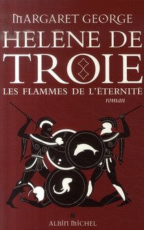 Helene De Troie T.2 ; Les Flammes De L'eternite 