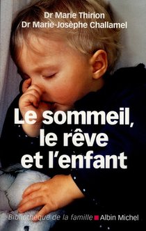 Le Sommeil, Le Reve Et L'enfant ; De La Naissance A L'adolescence (edition 2011) 