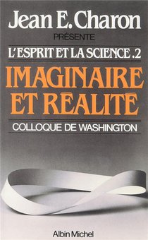 L'esprit Et La Science T.2 ; Imaginaire Et Realite ; Colloque De Washington 