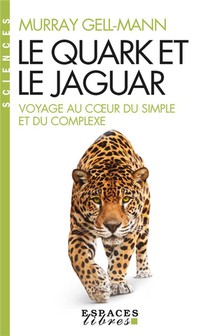Le Quark Et Le Jaguar : Voyage Au Coeur Du Simple Et Du Complexe 