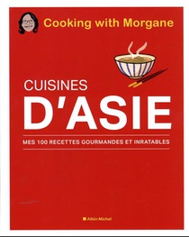 Cuisines D'asie : Mes 100 Recettes Gourmandes Et Inratables 