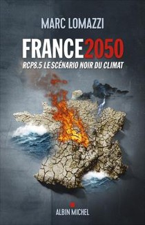 France 2050 : Rcp8.5, Le Scenario Noir Du Climat 