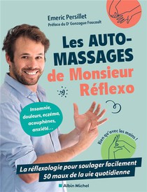 Les Automassages De Monsieur Reflexo : La Reflexologie Pour Soulager Facilement 50 Maux De La Vie Quotidienne 