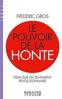 Le Pouvoir De La Honte : Essai Sur Un Sentiment Revolutionnaire 