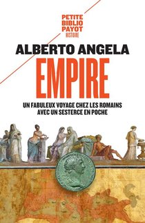 Empire ; Un Fabuleux Voyage Chez Les Romains Avec Un Sesterce En Poche 