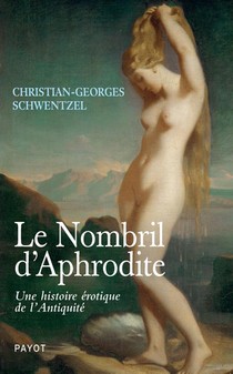 Le Nombril D'aphrodite ; Une Histoire Erotique De L'antiquite 