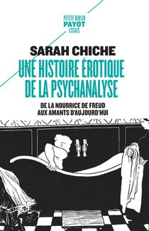 Une Histoire Erotique De La Psychanalyse ; De La Nourrice De Freud Aux Amants D'aujourd'hui 