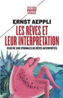 Les Reves Et Leur Interpretation ; Plus De 500 Symboles De Reves Interpretes 