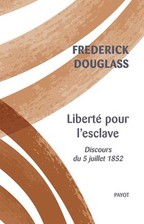 Liberte Pour L'esclave : Discours Du 5 Juillet 1852 