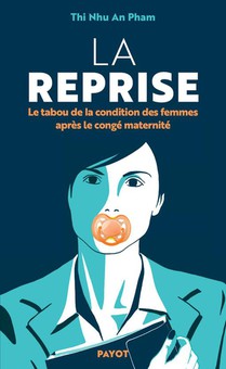 La Reprise : Le Tabou De La Condition Des Femmes Apres Le Conge Maternite 