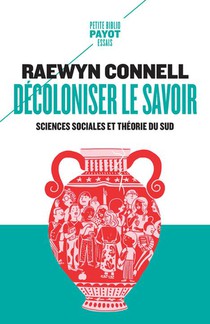 Decoloniser Le Savoir : Sciences Sociales Et Theorie Du Sud 