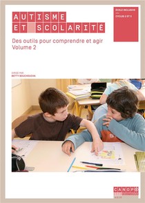 Autisme Et Scolarite, Des Outils Pour Comprendre Et Agir T.2 ; Ecole Inclusive, Cycles 2 Et 3 