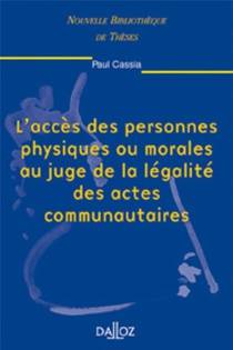 L'acces Des Personnes Physiques Ou Morales Au Juge De La Legalite Des Actes Communautaires - Tome 14 