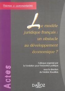Le Modele Juridique Francais : Un Obstacle Au Developpement Economique ? 