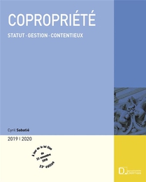 Copropriete ; Statut, Gestion, Contentieux (edition 2018/2019) 