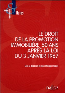 Le Droit De La Promotion Immobiliere, 50 Ans Apres La Loi Du 3 Janvier 1967 (1re Edition) 