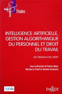 Intelligence Artificielle, Gestion Algorithmique Du Personnel Et Droit Du Travail ; Les Travaux De L'afdt 
