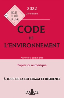 Code De L'environnement :annote Et Commente (edition 2022) 