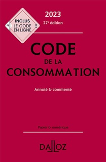 Code De La Consommation Annote Et Commente (edition 2023) 