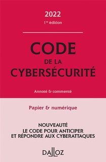 Code De La Cybersecurite : Annote Et Commente (edition 2022) 