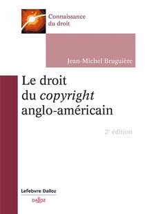 Le Droit Du Copyright Anglo-americain (2e Edition) 