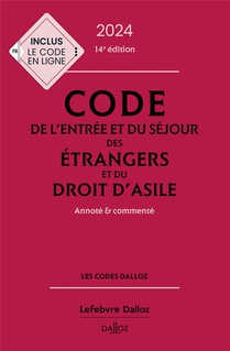 Code De L'entree Et Du Sejour Des Etrangers Et Du Droit D'asile 2024, Annote Et Commente (edition 2024) 
