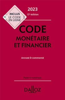 Code Monetaire Et Financier : Annote Et Commente (edition 2023) 