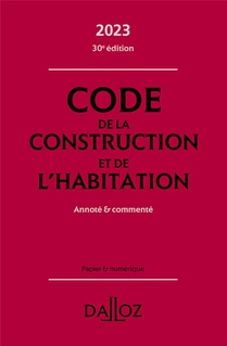 Code De La Construction Et De L'habitation, Annote Et Commente (edition 2023) (30e Edition) 