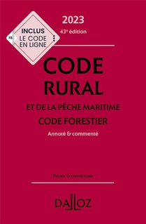 Code Rural Et De La Peche Maritime : Code Forestier, Annote Et Commente (edition 2023) (43e Edition) 
