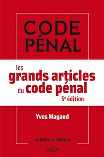 Les Grands Articles Du Code Penal (5e Edition) 