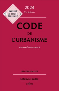Code De L'urbanisme : Annote Et Commente (edition 2024) 