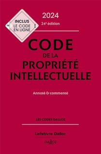 Code De La Propriete Intellectuelle : Annote Et Commente (edition 2024) 