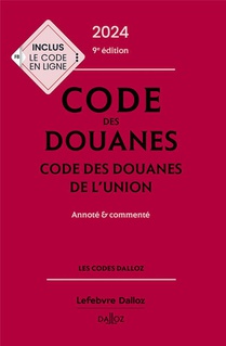 Code Des Douanes : Code Des Douanes De L'union Annote & Commente (edition 2024) 