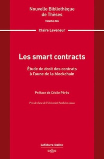 Les Smart Contracts. Volume 236 : Etude De Droit Des Contrats A L'aune De La Blockchain 