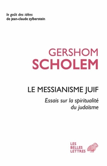 Le Messianisme Juif ; Essai Sur La Spiritualite Du Judaisme 