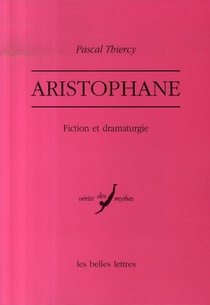 Aristophane : Fiction Et Dramaturgie 
