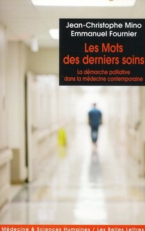 Les Mots Des Derniers Soins ; La Demarche Palliative Dans La Medecine Contemporaine 