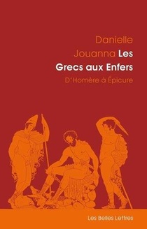 Les Grecs Aux Enfers ; D'homere A Epicure 