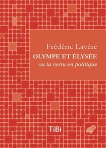 Olympe Et Elysee Ou La Vertu En Politique 