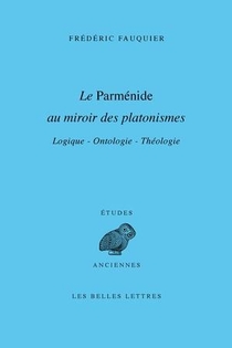 La Parmenide Au Miroir Des Platonismes ; Logique, Ontologie, Theologie 