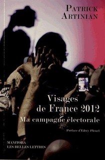Visages De France 2012 ; Ma Campagne Electorale 