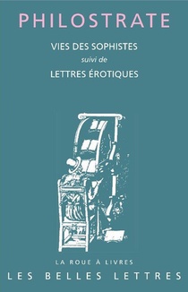 Vies Des Sophistes ; Lettres Erotiques 