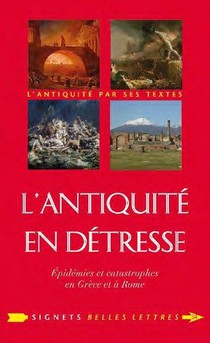 L' Antiquite En Detresse ; Epidemies & Catastrophes En Grece Et A Rome 