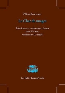 Le Char De Nuages : Eremitisme Et Randonnees Celestes Chez Wu Yun, Taoiste Du Viiie Siecle 
