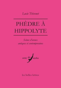 Phedre A Hippolyte ; Scenes D'aveux Antiques Et Contemporaines 
