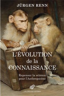 L'evolution De La Connaissance : Repenser La Science Pour L'anthropocene 