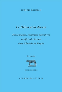 Le Heros Et La Deesse : Personnages, Strategies Narratives Et Effets De Lecture Dans L'eneide 