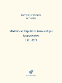 Medecine Et Tragedie En Grece Antique - Scripta Minora 1961-2023 - Illustrations, Noir Et Blanc 