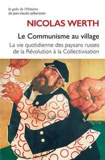 Le Communisme Au Village : La Vie Quotidienne Des Paysans Russes De La Revolution A La Collectivisation 
