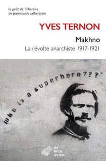 Makhno : La Revolte Anarchiste 1917-1921 